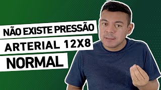 NÃO EXISTE PRESSÃO ARTERIAL 12x8 NORMAL [upl. by Flessel]