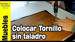 Cómo colocar un tornillo sin necesidad de usar un taladro [upl. by Koeninger]