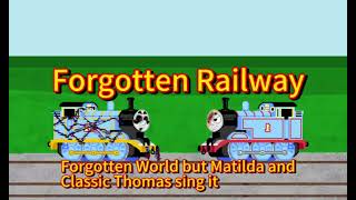 Forgotten Railway Forgotten World but Classic Thomas and Matilda sing it [upl. by Gayleen]