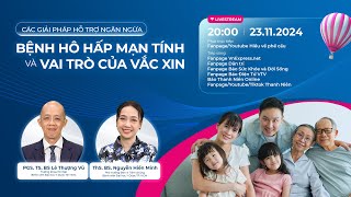 LIVESTREAM SỐ 2 CÁC GIẢI PHÁP NGĂN NGỪA BỆNH HÔ HẤP MẠN TÍNH VÀ VAI TRÒ CỦA VẮC XIN [upl. by Ellehcyt]