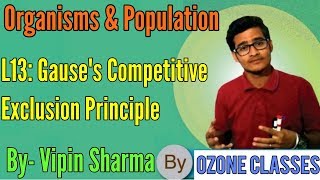 L13 Gauses Competitive Exclusion Principle by Vipin Sharma Ecology Lecture [upl. by Anned]