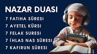 NAZAR DUASI 7 Fatiha Süresi 7 Ayetel Kürsi 7 Felak İhlas Nas süresi 7 kafirun süresi 29 [upl. by Ecitnerp]