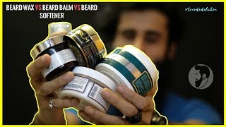 Beard Wax vs Beard Balm vs Beard Softener  Bearded Chokra [upl. by Ingalls]