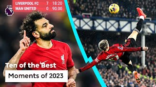 10 UNFORGETTABLE Moments Of 2023  Premier League [upl. by Qidas69]