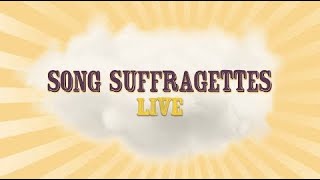 Song Suffragettes  LIVE on 992024 [upl. by Vivi]