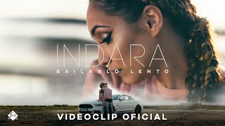 Indara  Bailarlo Lento Videoclip Oficial [upl. by Nelram]