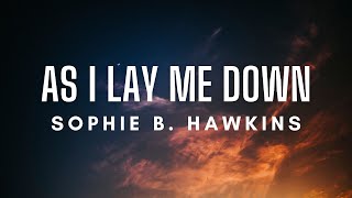 Sophie B Hawkins  As I Lay Me Down Lyrics [upl. by Eselrahc]