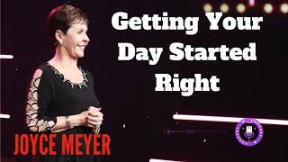 Getting Your Day Started Right  Joyce Meyer [upl. by Avihs395]