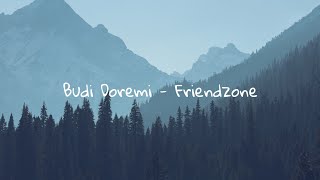 Budi Doremi  Friendzone  Lirik [upl. by Ybhsa]