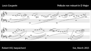 Louis Couperin Unmeasured Prelude in D Robert Hill harpsichord [upl. by Atiraj]