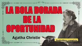 LA BOLA DORADA DE LA OPORTUNIDAD  AGATHA  VOZ HUMANA [upl. by Dilks]