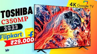 Toshiba C350MP 55inch Ultra HD 4k Google TV  2023 [upl. by Aelanna]