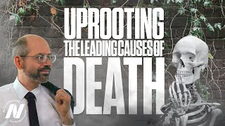 Uprooting the Leading Causes of Death [upl. by Palm]