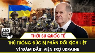 Thời sự Quốc tế  Thủ tướng Đức bị phản đối kịch liệt vì ‘đâm đầu’ viện trợ Ukraine [upl. by Hibbert]