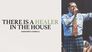 There is a Healer in the House  David Smith [upl. by Acinad]