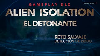 ALIEN ISOLATION MODO SALVAJE  El Detonante PS4 GAMEPLAY ESPAÃ‘OL [upl. by Guillaume]