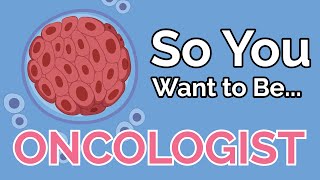 So You Want to Be an ONCOLOGIST [upl. by Lednek]