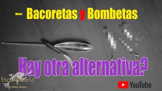 Pesca con bombeta Primeras bacoretas ¿Hay otra alternativa [upl. by Griffis321]