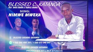 Blessed c katangasong nimwe mweka 2020 [upl. by Neeli309]