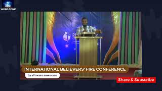 INTERNATIONAL BELIEVERS FIRE CONFERENCE 2024 [upl. by Angell445]