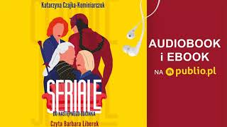 Seriale Katarzyna CzajkaKominiarczuk Audiobook PL [upl. by Enyaj]