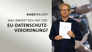 kurzerklärt Was ändert sich mit der EUDatenschutzverordnung [upl. by Grefe]