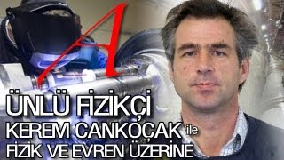 Ünlü Fizikçi Kerem Cankoçak ile Fizik ve Evren Üzerine [upl. by Prichard]