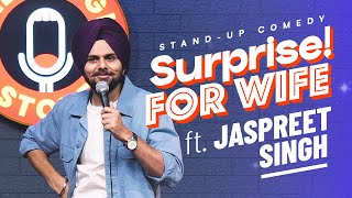 SURPRISE FOR WIFE  Jaspreet Singh Standup Comedy [upl. by Marden195]