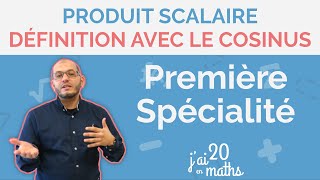 Définition avec le cosinus  Produit Scalaire  Première Spé Maths [upl. by Ijuy]