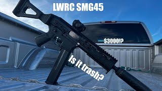 LWRC SMG45 Is it Expensive Trash [upl. by Enajharas]