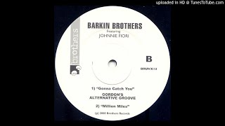 Barkin Brothers Feat Johnnie Fiori ‎– Gonna Catch You Gordons Alternative Groove [upl. by Eddie]