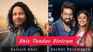 Shiv Tandav Stotram  kailash kher VS Sachet amp Parampara [upl. by Krik881]