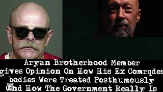 Aryan Brotherhood Commissioner ex Speaks On How They Treated His Comrades Bodies After Death [upl. by Etnor]