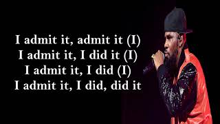 R Kelly I Admit Lyrics [upl. by Coryden977]