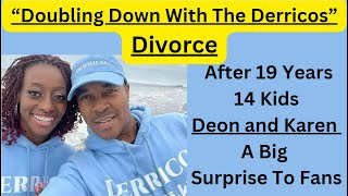 BREAKING NEWS Doubling Down With The Derricos Deon amp Karen DIVORCE After 19 Years 14 Kids sad [upl. by Shandie347]