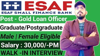 Esaf small finance bank hiring Gold loan officer  walk in interview eligibility  location salary [upl. by Anirec244]