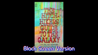 The Hitchhikers Guide to the Galaxy BLACK SCREEN VERSION  Read by Douglas Adams [upl. by Ferdy882]