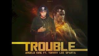 Angelo King Ft Tommy Lee  Trouble  Explicit  December 2013 [upl. by Graham]