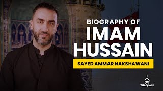 06  Biography of Imam Hussain Ibn Ali  Sayed Ammar Nakshawani [upl. by Eniac]