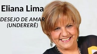 Eliana Lima  Desejo de Amar Undererê Ao Vivo Letra na descrição [upl. by June546]