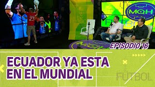 Ecuador ya esta en el MUNDIAL l MQH Podcast 16 [upl. by Eam]