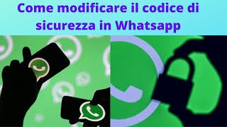 Come modificare il codice di sicurezza in WhatsApp [upl. by Midan479]