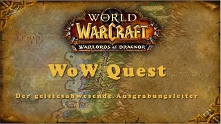 WoW Quest Der geistesabwesende Ausgrabungsleiter [upl. by Tomasine570]