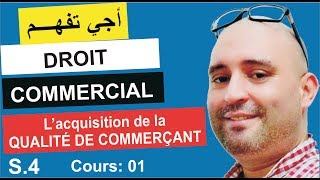 Droit commercial S4  Lacquisition de la qualité de commerçcant [upl. by Iasi]