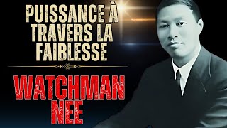 WATCHMAN NEE  VOTRE FAIBLESSE OUVRE LA PORTE À LA PUISSANCE TRANSFORMANTE DE DIEU [upl. by Willard]