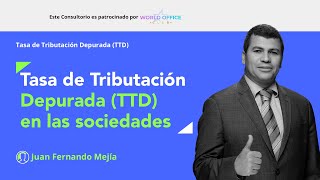 Efecto de la Tasa de Tributación Depurada TTD en las sociedades en las colombianas [upl. by Eitsyrhc]