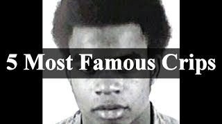 5 Most Famous Crips In History [upl. by Suoicul]