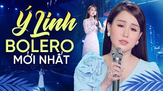 Tuyệt Phẩm Bolero Mới Nhất 2024  Ý Linh  Nhạc Trữ Tình Bolero TOÀN BÀI HAY [upl. by Nicoli582]