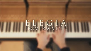 “Elegia” from Fragments [upl. by Ykvir]