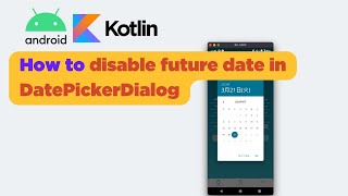 Android Kotlin How to disable future date in DatePickerDialog [upl. by Ardnovahs]